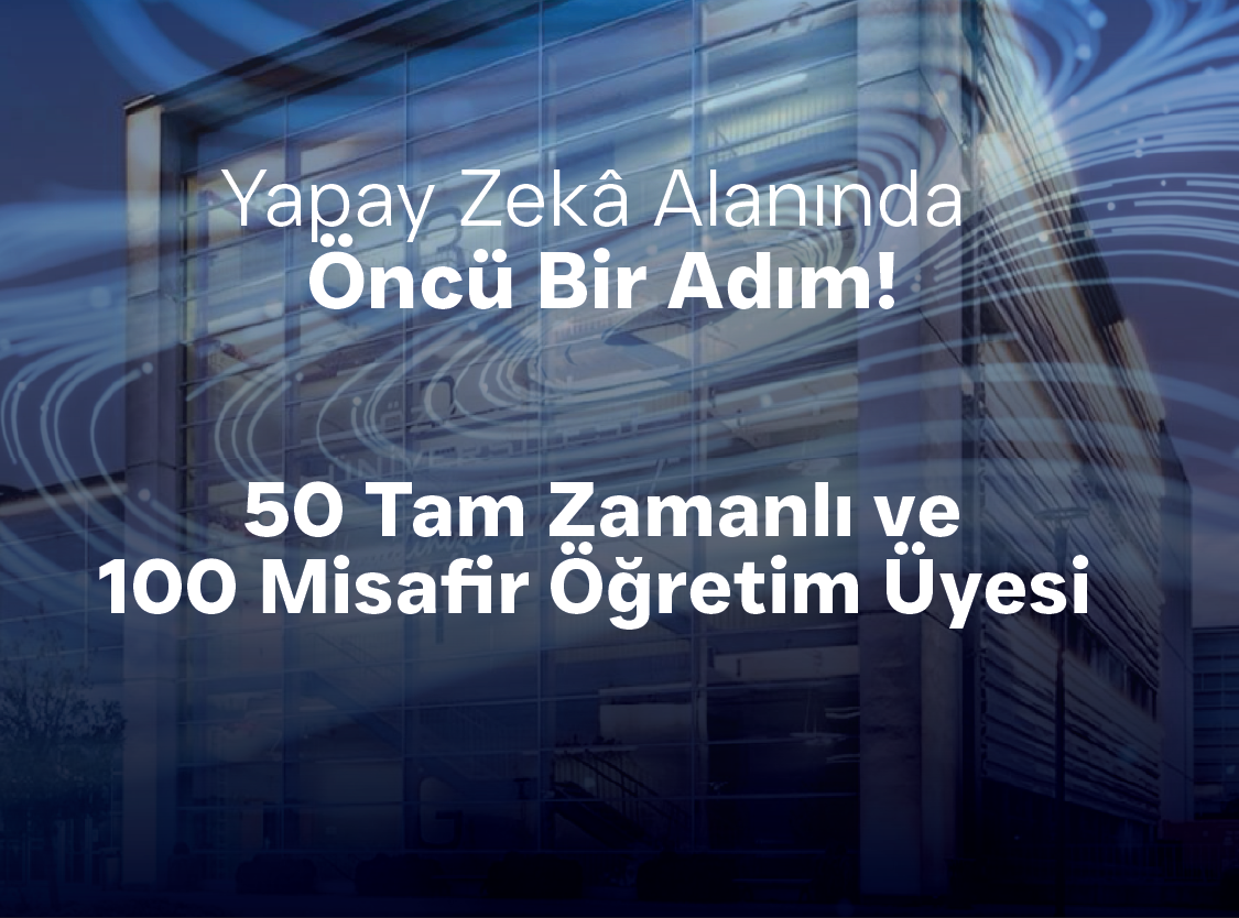 Özyeğin Üniversitesi Öncü Yapay Zekâ Girişimi Kapsamında 50 Tam Zamanlı 100 Misafir Öğretim Üyesi İstihdam Edecek